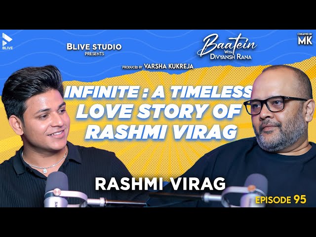 Baatein with Divyansh Rana | Rashmi Virag| MK | Infinite:A Timeless Love Story Of Rashmi Virag|Ep.95