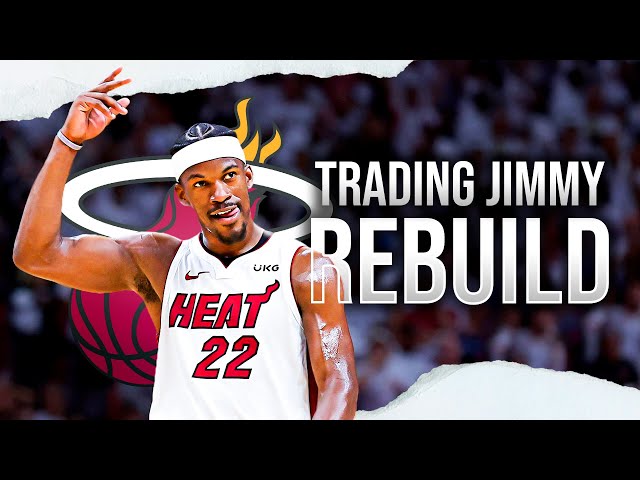 Trading Jimmy Butler Heat Rebuild