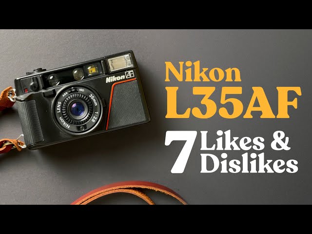 Nikon L35AF - 7 Likes and Dislikes