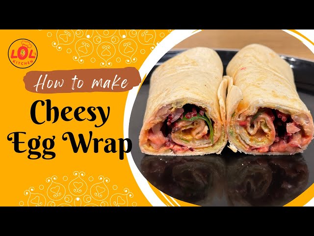 How to make Cheesy Egg Wrap | Quick & Delicious Breakfast Recipe | Easy & Healthy Meal | LoLsKitchen