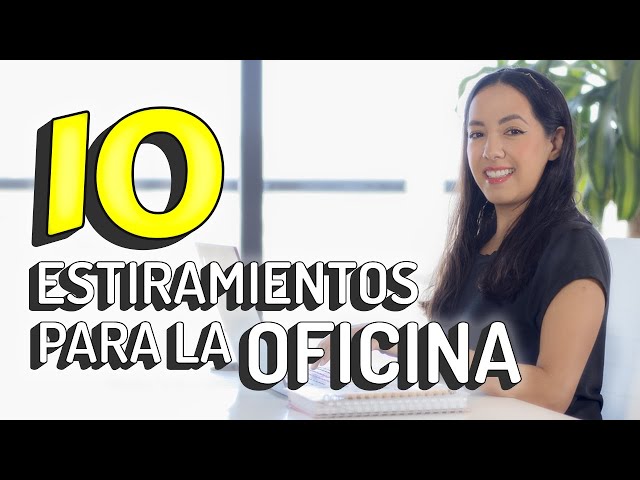 10 Estiramientos para la Oficina | Y para personas sedentarias