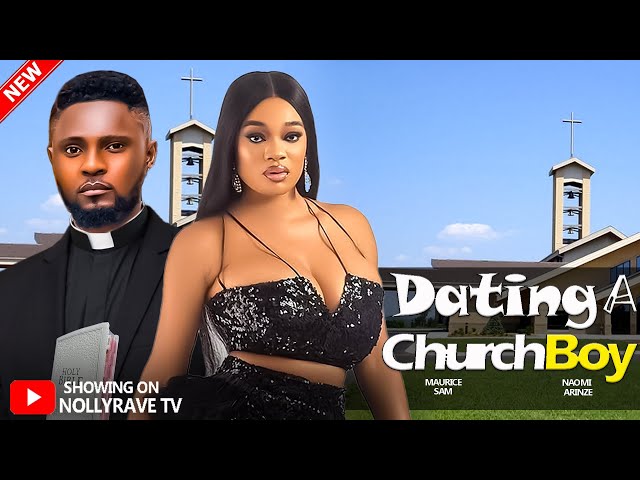 DATING A CHURCHBOY - MAURICE SAM, NAOMI ARINZE 2025 Nigerian Movies