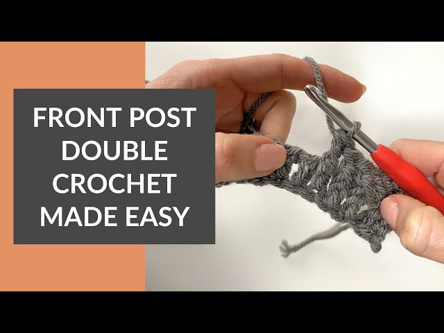 Front Post Double Crochet Made Easy!