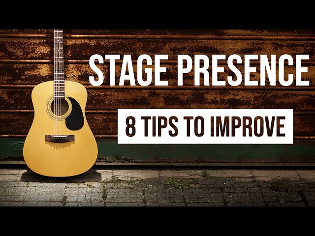 Improve Your Stage Presence - Onstage Tips