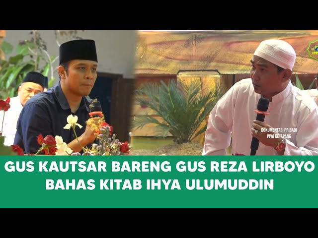 Gus Kautsar Bareng Gus Reza Lirboyo Bahas Kitab Ihya Ulumuddin #guskautsar #guskautsarterbaru