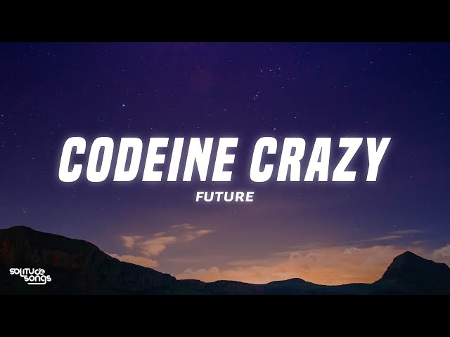 Future - Codeine Crazy (Lyrics)