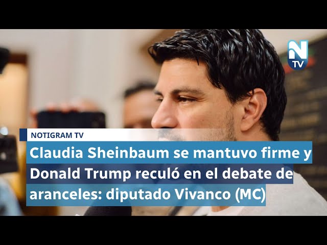 Claudia Sheinbaum se mantuvo firme y Donald Trump reculó en el debate de aranceles: diputado Vivanco