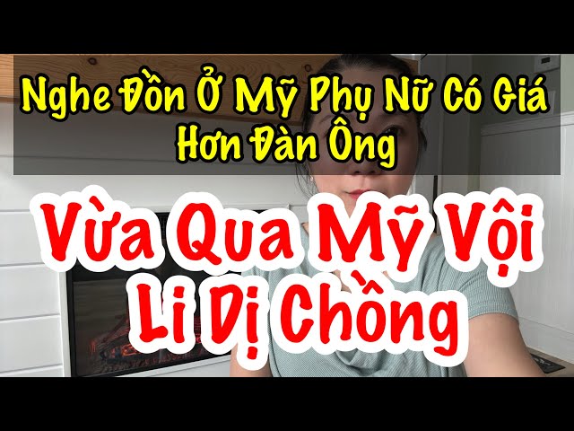 Nghe Đồn Phụ Nữ Có Giá Hơn Đàn Ông. Vừa Qua Mỹ Đã Vội Li Dị Chồng