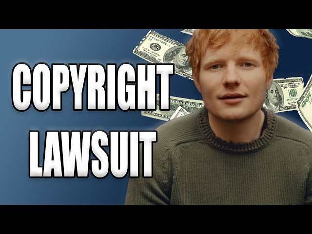 Ed Sheeran Copyright Lawsuit Explained