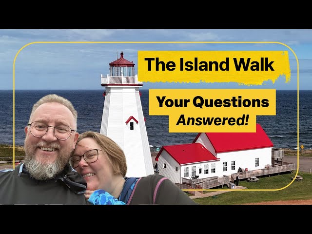 PEI The Island Walk Q&A - Tips, Challenges & Surprises from the 700km Prince Edward Island Trek!