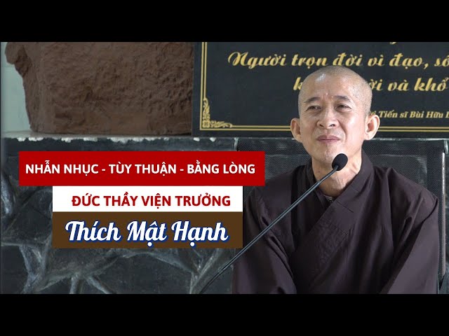 Đức Nhẫn Nhục - Tùy Thuận - Bằng Lòng | Đức Thầy Thích Mật Hạnh #NhanNhuc #TuyThuan #BangLong