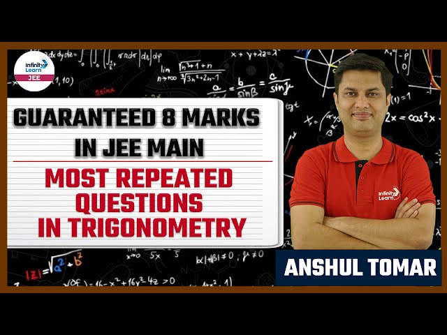 Guaranteed 8 Marks in JEE Main: Most Repeated Questions in #Trigonometry | LIVE | Infinity Learn JEE