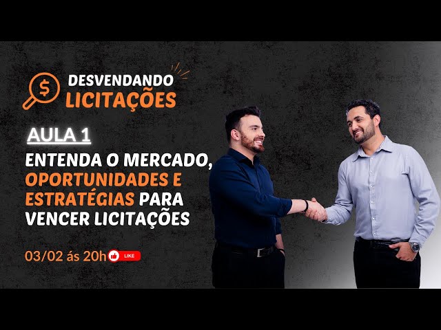 AULA 1- ENTENDA O MERCADO, OPORTUNIDADES E ESTRATÉGIAS PARA VENCER LICITAÇÕES