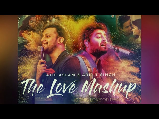 Love Mashup 2020 - Arijit Singh & Atif Aslam | Is this love or pain?