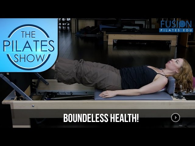 The Pilates Show! Boundeless Health!