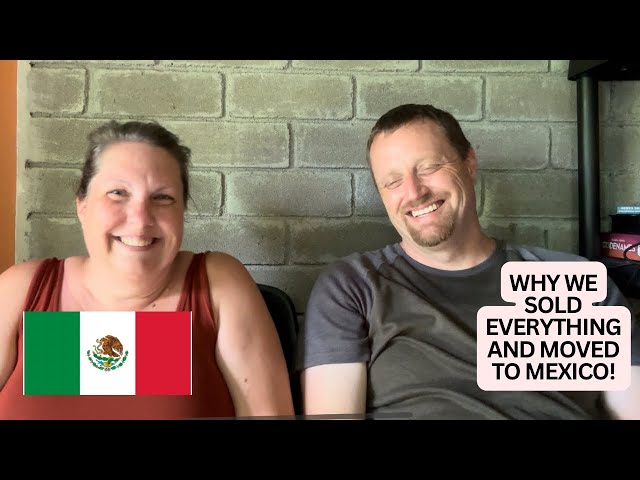 Life in Mexico | Why we sold everything and moved to Mexico! 🇲🇽