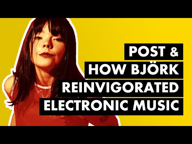 How Björk & Post Infused Heart into Electronic Music