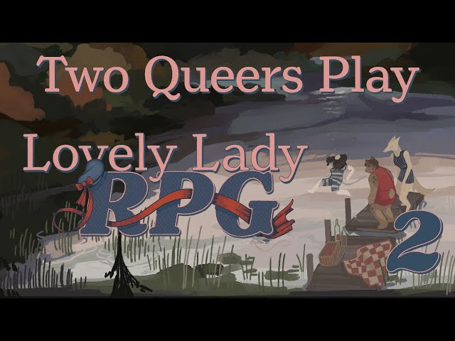 Two Queers Play Lovely Lady RPG, Part 2: Venus Envy