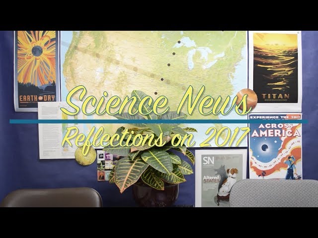 Reflections on the science news stories of 2017 | Science News