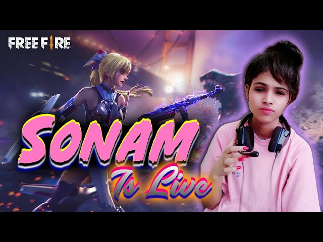 FREE FIRE LIVE GAMEPLAY WITH SONAM