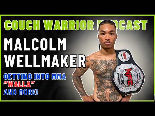 The Couch Warrior Podcast - Malcolm Wellmaker on His Start in MMA, UFC Aspirations, and More!