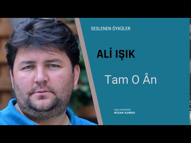 Ali Işık - Tam O Ân (Seslenen Öyküler)