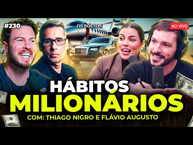 HÁBITOS DE MILIONÁRIOS: O QUE RICOS FAZEM PARA TER SUCESSO?  (Flávio Augusto e Thiago Nigro) | 230