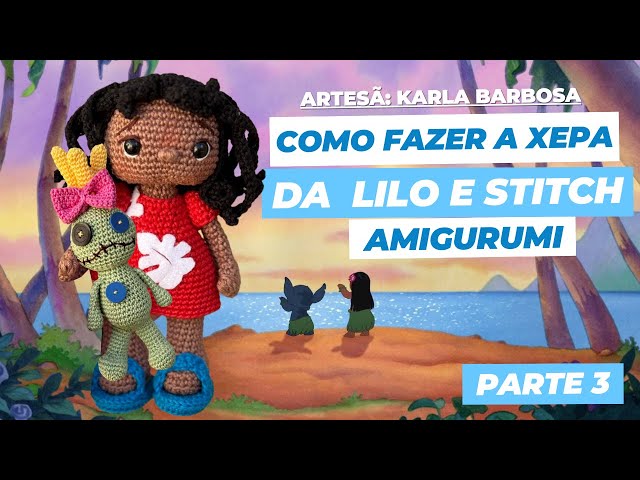 Como Fazer a Xepa em Amigurumi da Lilo & Stitch - Parte 3