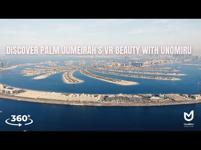 Discover PALM Jumeirah's VR Beauty With UnoMiru | 360° VR Tour