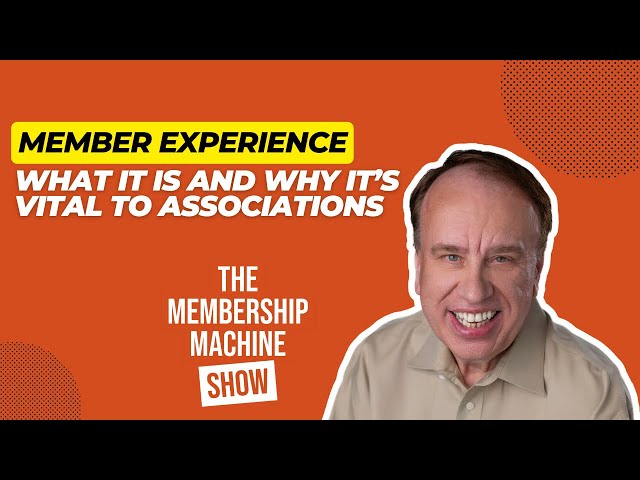 Member Experience: What It Is, and Why It’s Vital to Associations