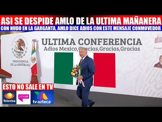 MIRA: CON NUDO EN LA GARGANTA AMLO EN SU ULTIMA MAÑANERA,HASTA SIEMPRE VIEJON