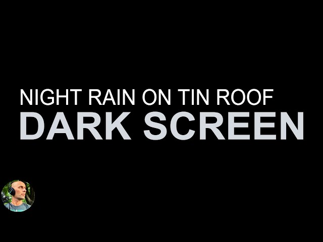 Black Screen Rain On Tin Roof 10 Hours, Rain No Thunder Sounds, Hard Rain Sounds For Sleeping