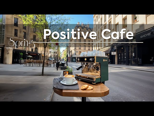 Positive Spring Cafe ~ Happy Jazz Music with Coffee & Street Bring Your Relax, Fresh Mood 🫘🌿