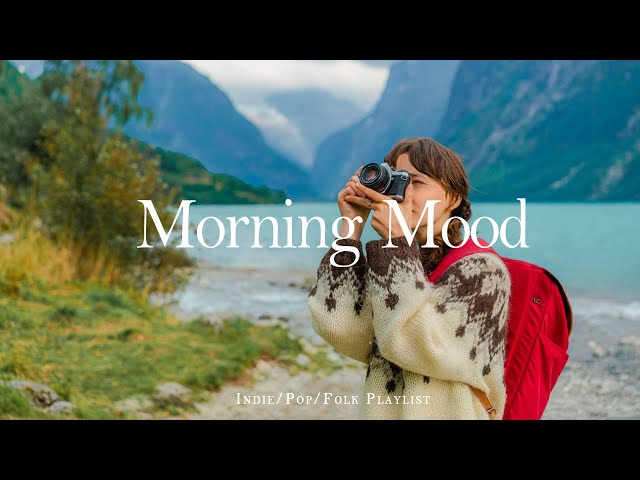 [Playlist] Morning Mood 🍀 Start your day positively with me | Best Indie/Pop/Folk/Acoustic