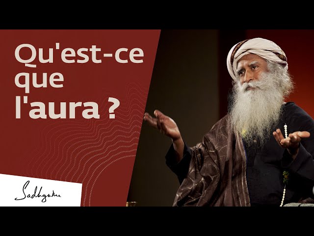 Qu'est ce que l'aura ? | Sadhguru Français