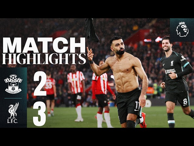 Highlights: Southampton vs Liverpool | Salah Double Wins It! (2-3)