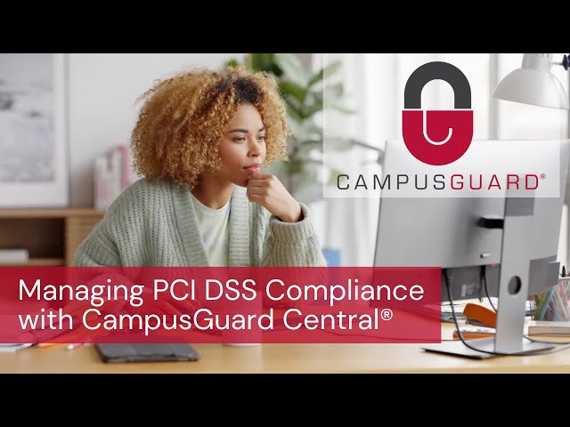 Managing PCI Compliance with CampusGuard Central®