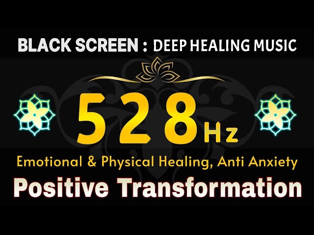 528 Hz Positive Transformation | Emotional & Physical Healing, Anti Anxiety, Rebirth, Healing Music