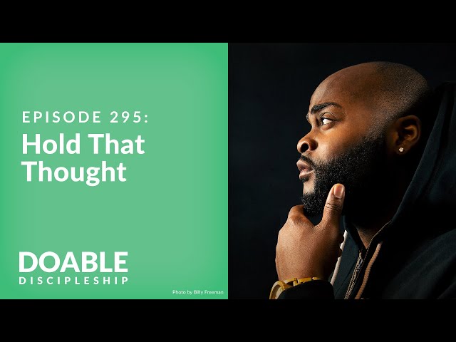 Episode 295: Hold That Thought: Sorting Through The Voices In Your Head