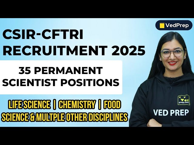 CSIR-CFTRI Recruitment 2025 | 35 Permanent Scientist Positions | Life Science | Chemistry