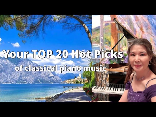 Your TOP 20 Hot Picks of famous classical piano music from (2021-2024)