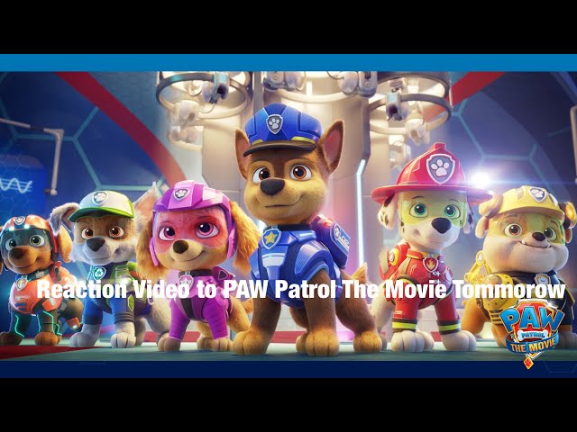 SMS1990 News: Reaction video to the trailer for PAW Patrol The Movie