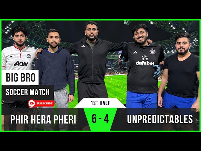 Phir Hera Pheri 6-4 Unpredictables | Great Football From Both Teams | Big Bro Soccer (1st Half)