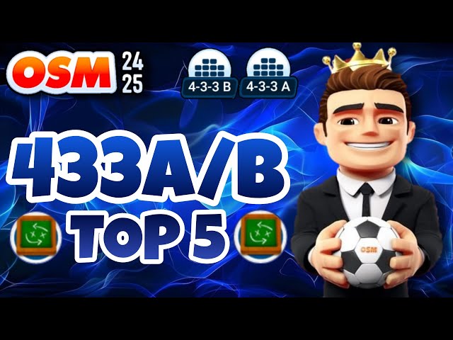 🏆⚡ MY TOP 5 TACTICS 433A/B ⚡🏆 | ⚽ OSM 24/25 ⚽