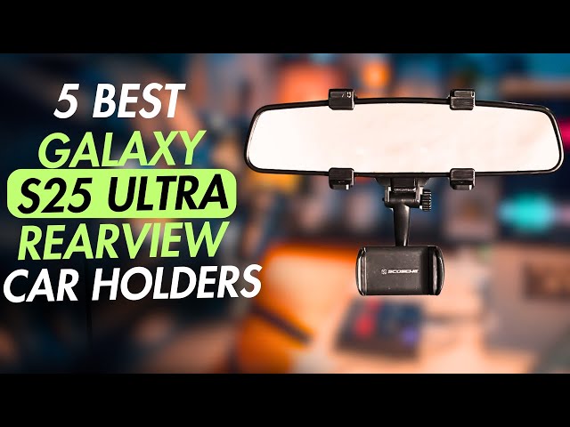 5 best galaxy s25 ULTRA rearview mirror Car Holders 2025