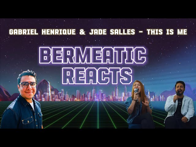 Bermeatic Reacts | Gabriel Henrique & Jade Salles | This Is Me | The Greatest Showman