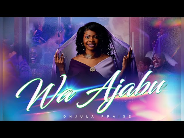 Wa Ajabu  [Official Live Video] - Onjula Praise