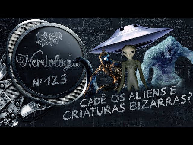 Cadê os aliens e criaturas bizarras? | Nerdologia