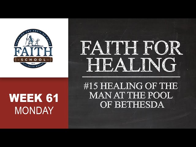 Monday - Faith For Healing, #15 Healing Of The Man At The Pool Of Bethesda