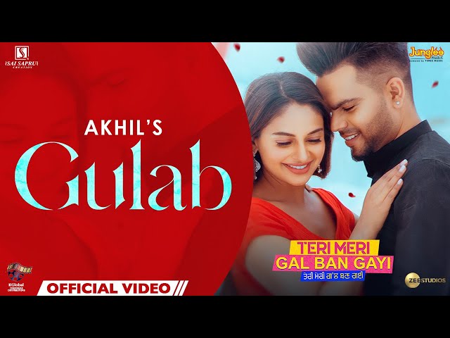 AKHIL: Gulab | Teri Meri Gal Ban Gayi | Rubina | Priti Sapru | Jatinder Shah | Latest Punjabi Songs